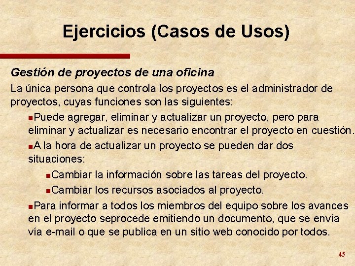 Ejercicios (Casos de Usos) Gestión de proyectos de una oficina La única persona que