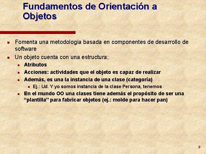 Fundamentos de Orientación a Objetos n n Fomenta una metodología basada en componentes de