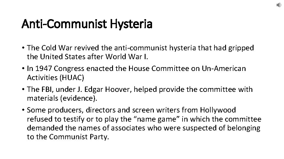 Anti-Communist Hysteria • The Cold War revived the anti-communist hysteria that had gripped the