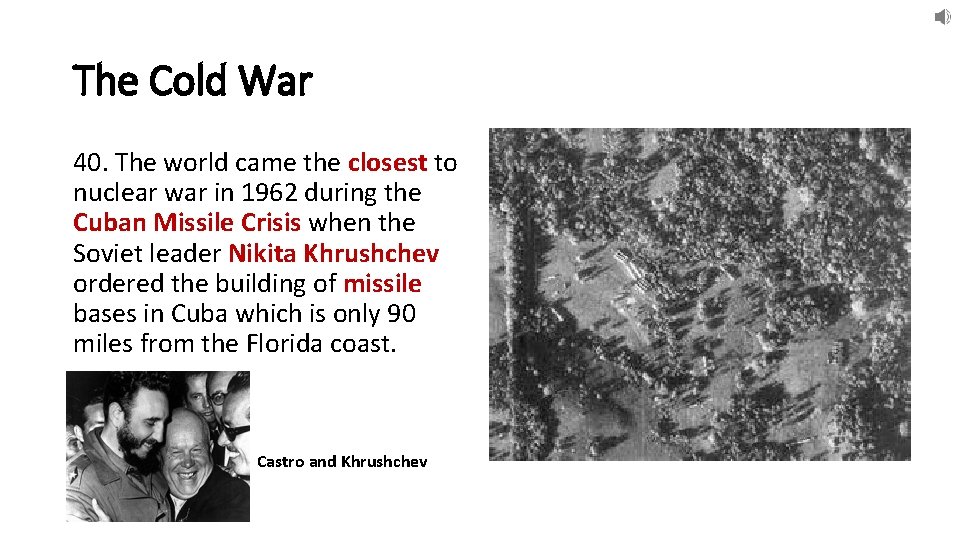 The Cold War 40. The world came the closest to nuclear war in 1962
