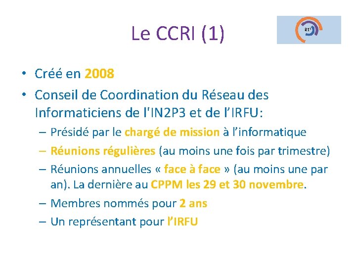 Le CCRI (1) • Créé en 2008 • Conseil de Coordination du Réseau des