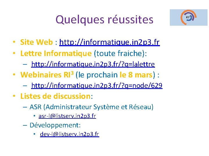 Quelques réussites • Site Web : http: //informatique. in 2 p 3. fr •