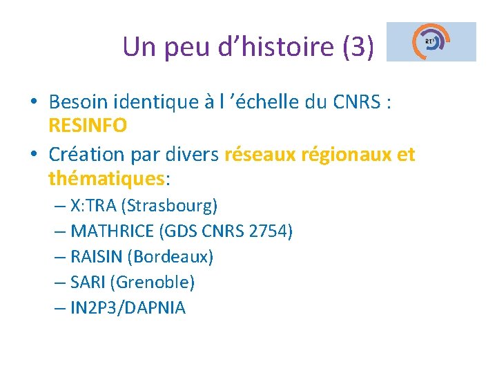 Un peu d’histoire (3) • Besoin identique à l ’échelle du CNRS : RESINFO