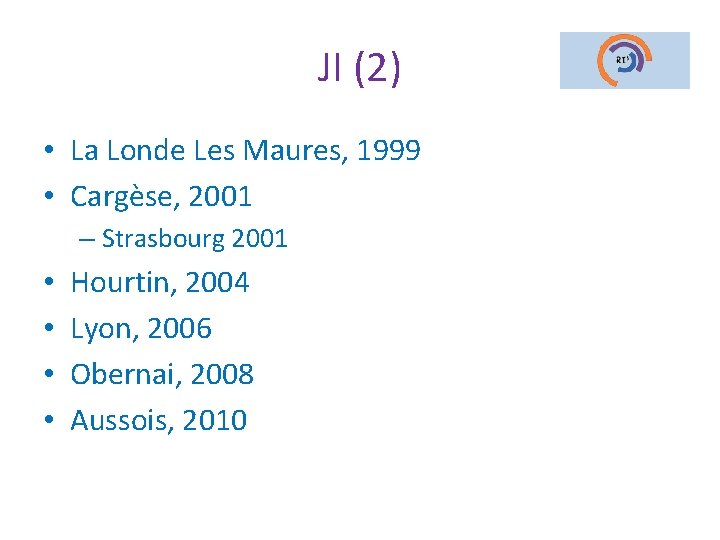 JI (2) • La Londe Les Maures, 1999 • Cargèse, 2001 – Strasbourg 2001