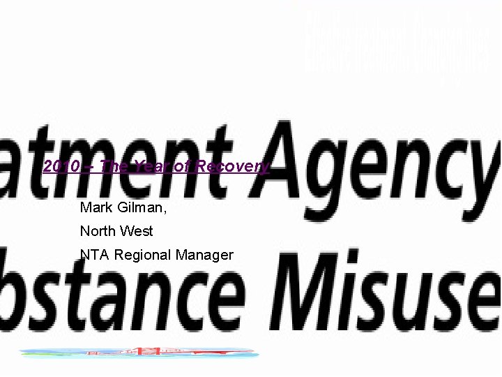 2010 – The Year of Recovery Mark Gilman, North West NTA Regional Manager 