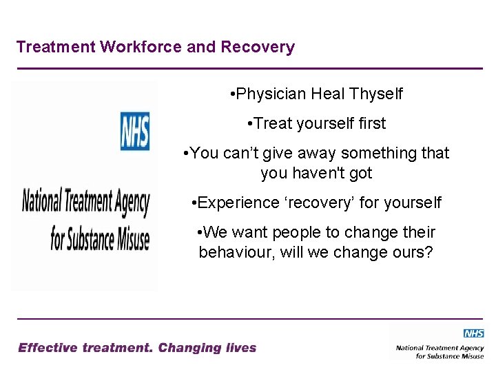 Treatment Workforce and Recovery • Physician Heal Thyself • Treat yourself first • You