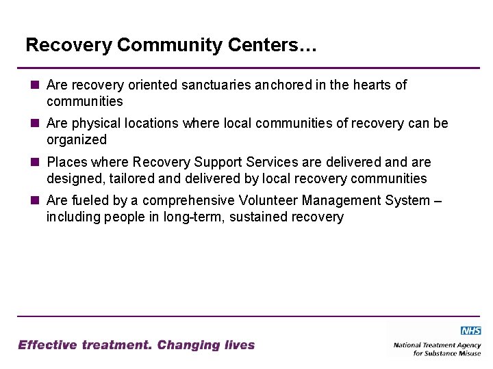 Recovery Community Centers… n Are recovery oriented sanctuaries anchored in the hearts of communities