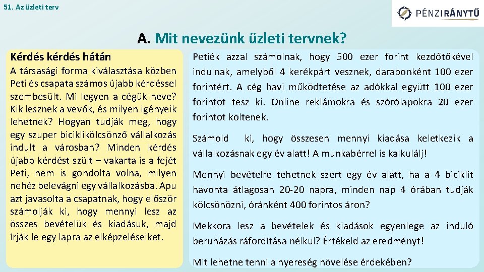 51. Az üzleti terv A. Mit nevezünk üzleti tervnek? Kérdés kérdés hátán A társasági