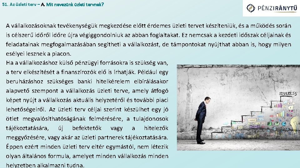 51. Az üzleti terv – A. Mit nevezünk üzleti tervnek? A vállalkozásoknak tevékenységük megkezdése