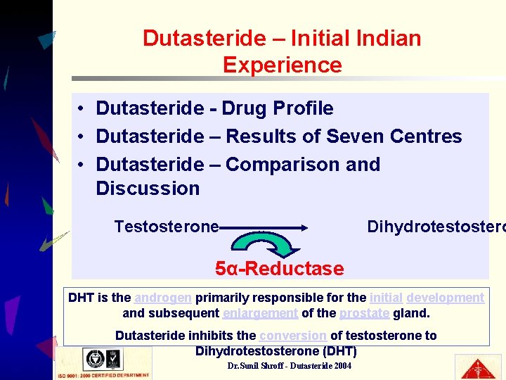 Dutasteride – Initial Indian Experience • Dutasteride - Drug Profile • Dutasteride – Results