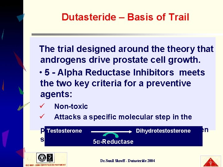 Dutasteride – Basis of Trail The trial designed around theory that androgens drive prostate