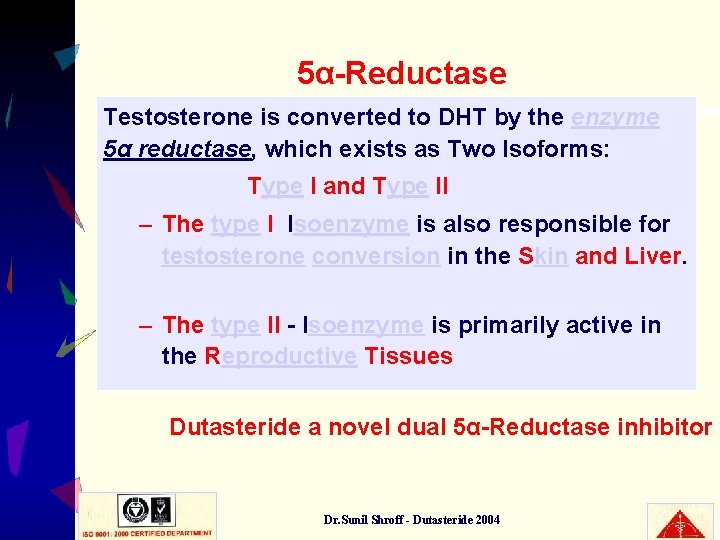 5α-Reductase Testosterone is converted to DHT by the enzyme 5α reductase, which exists as