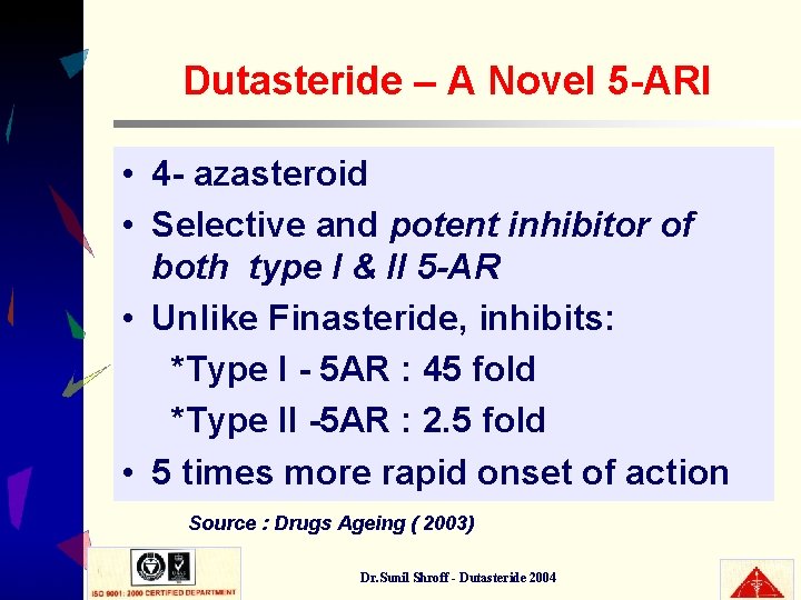 Dutasteride – A Novel 5 -ARI • 4 - azasteroid • Selective and potent