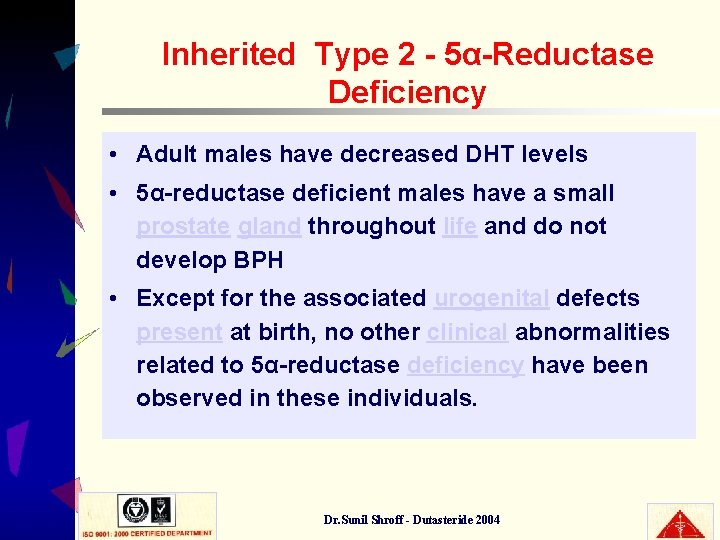 Inherited Type 2 - 5α-Reductase Deficiency • Adult males have decreased DHT levels •