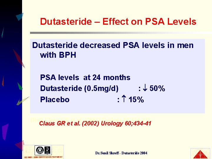 Dutasteride – Effect on PSA Levels Dutasteride decreased PSA levels in men with BPH