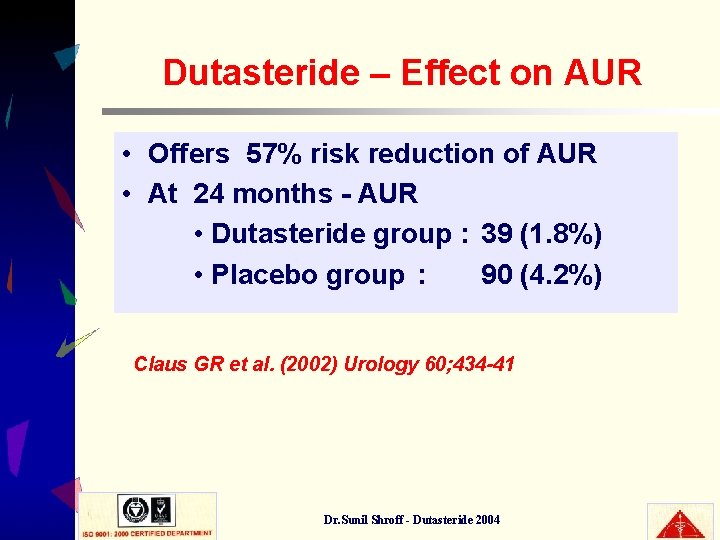 Dutasteride – Effect on AUR • Offers 57% risk reduction of AUR • At
