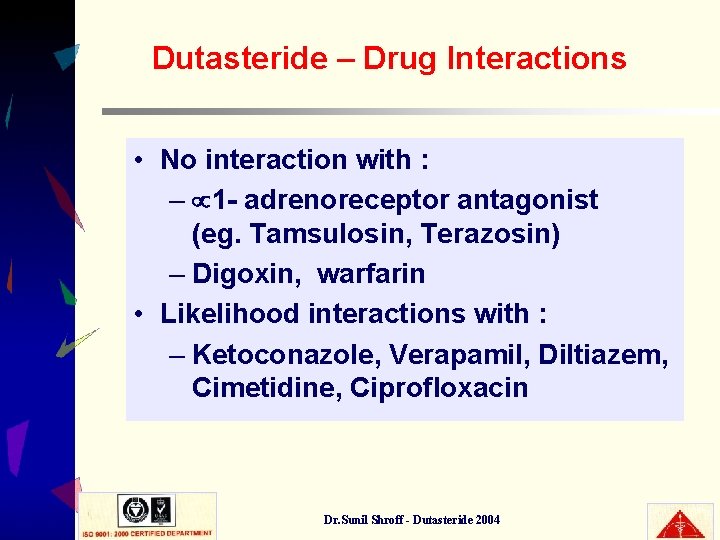 Dutasteride – Drug Interactions • No interaction with : – 1 - adrenoreceptor antagonist