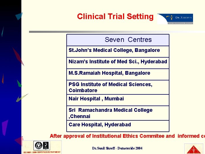 Clinical Trial Setting Seven Centres St. John’s Medical College, Bangalore Nizam’s Institute of Med