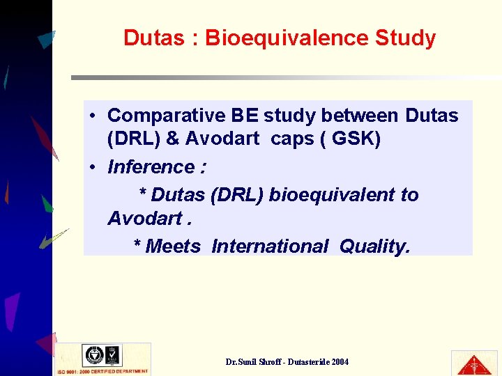 Dutas : Bioequivalence Study • Comparative BE study between Dutas (DRL) & Avodart caps