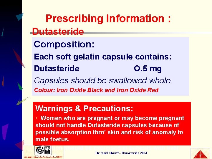 Prescribing Information : Dutasteride Composition: Each soft gelatin capsule contains: Dutasteride O. 5 mg