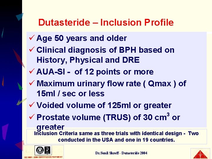 Dutasteride – Inclusion Profile ü Age 50 years and older ü Clinical diagnosis of