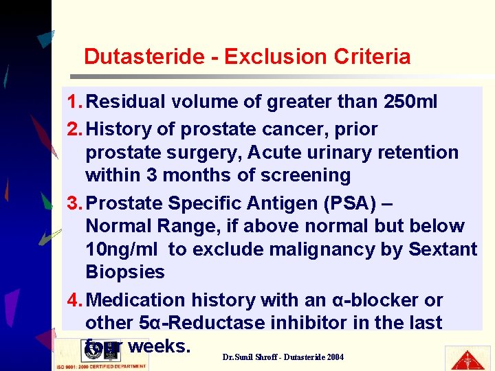 Dutasteride - Exclusion Criteria 1. Residual volume of greater than 250 ml 2. History