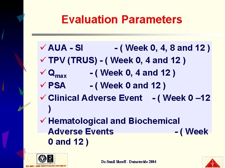 Evaluation Parameters ü AUA - SI - ( Week 0, 4, 8 and 12