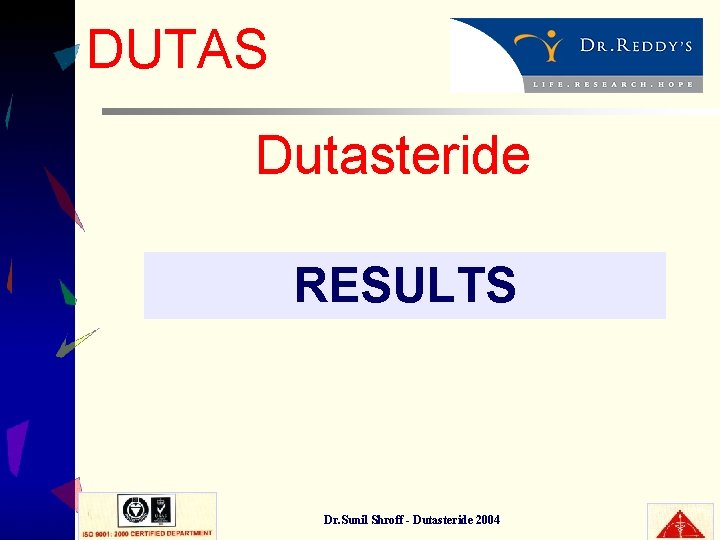 DUTAS Dutasteride RESULTS Dr. Sunil Shroff - Dutasteride 2004 