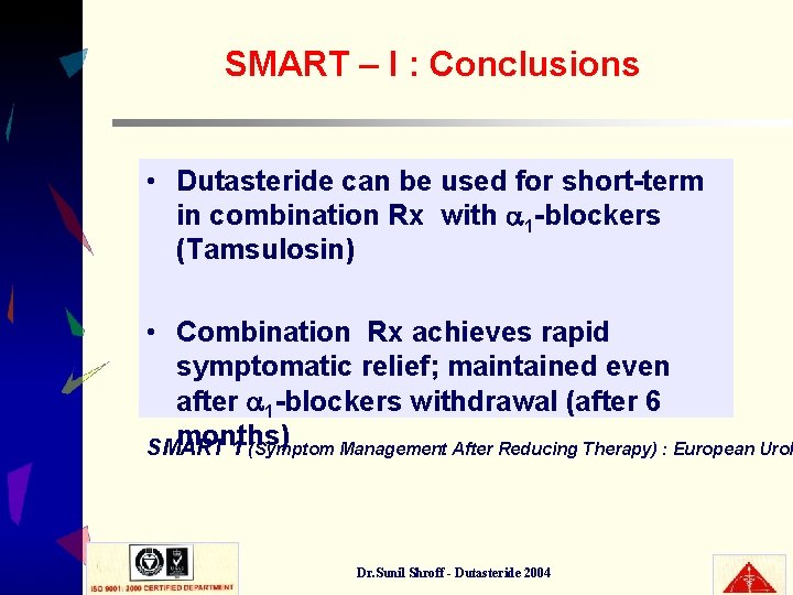 SMART – I : Conclusions • Dutasteride can be used for short-term in combination