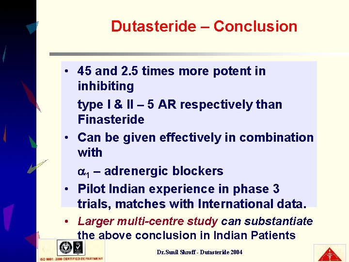 Dutasteride – Conclusion • 45 and 2. 5 times more potent in inhibiting type