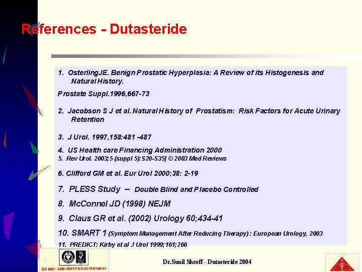 References - Dutasteride 1. Osterling. JE. Benign Prostatic Hyperplasia: A Review of its Histogenesis