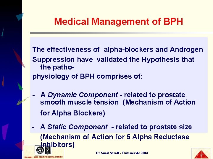 Medical Management of BPH The effectiveness of alpha-blockers and Androgen Suppression have validated the