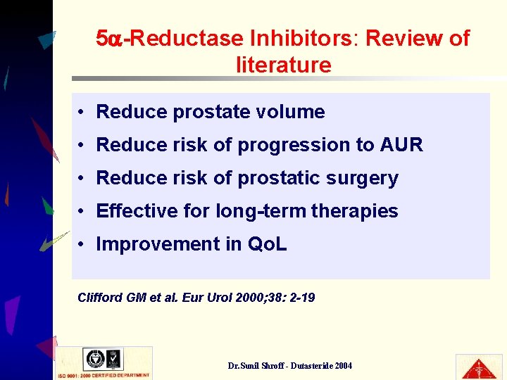 5 -Reductase Inhibitors: Review of literature • Reduce prostate volume • Reduce risk of