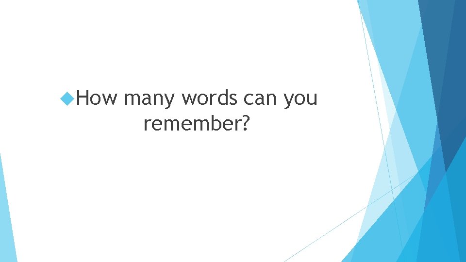  How many words can you remember? 