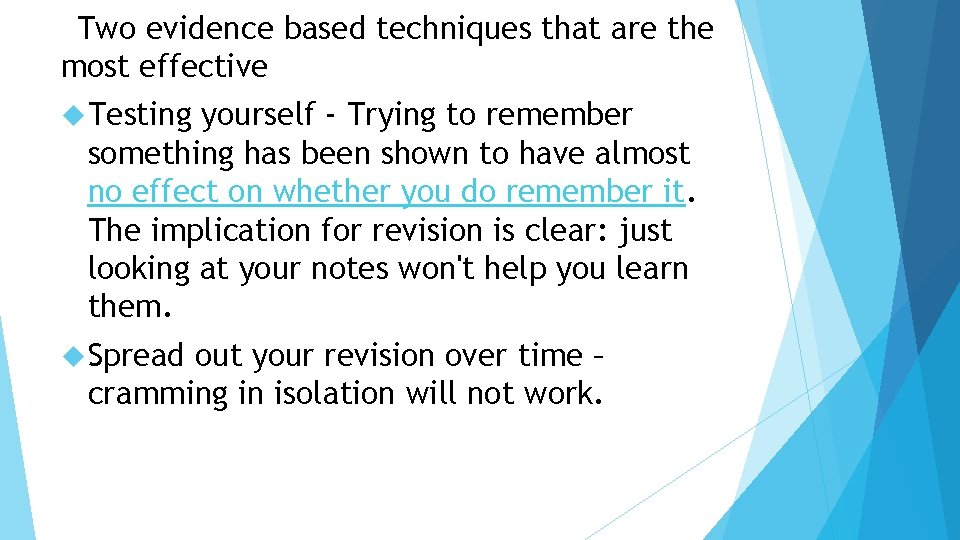 Two evidence based techniques that are the most effective Testing yourself - Trying to