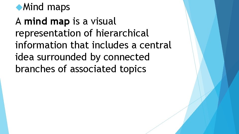  Mind maps A mind map is a visual representation of hierarchical information that