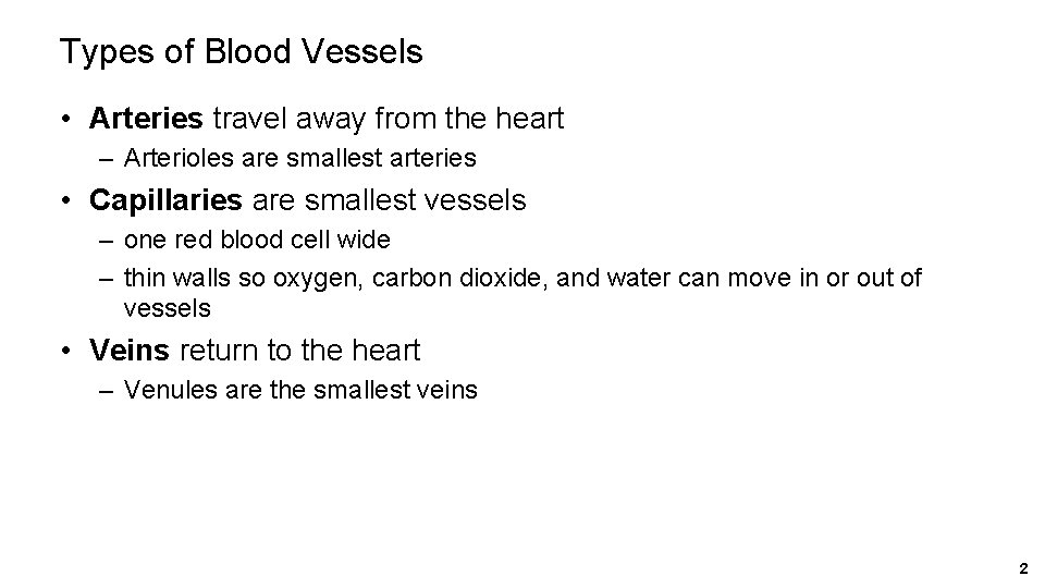 Types of Blood Vessels • Arteries travel away from the heart – Arterioles are