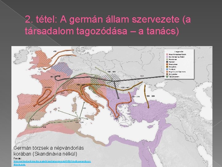 2. tétel: A germán állam szervezete (a társadalom tagozódása – a tanács) Germán törzsek