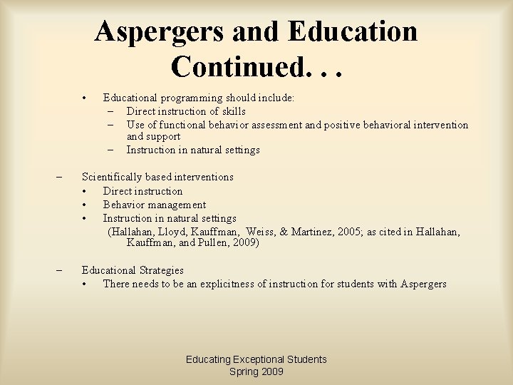 Aspergers and Education Continued. . . • Educational programming should include: – Direct instruction