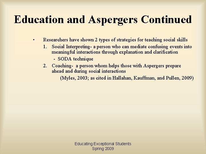 Education and Aspergers Continued • Researchers have shown 2 types of strategies for teaching