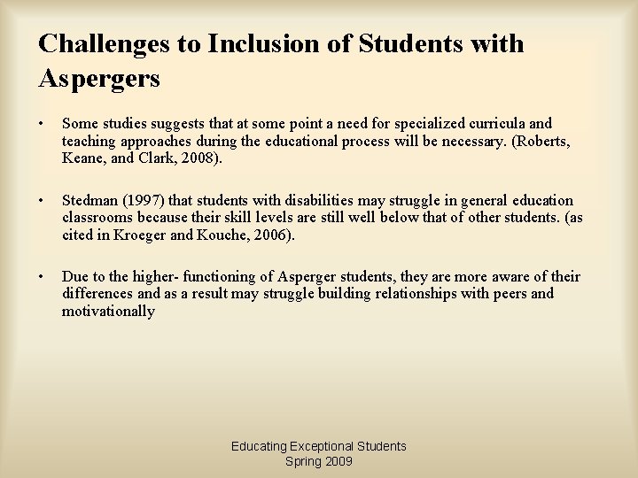 Challenges to Inclusion of Students with Aspergers • Some studies suggests that at some