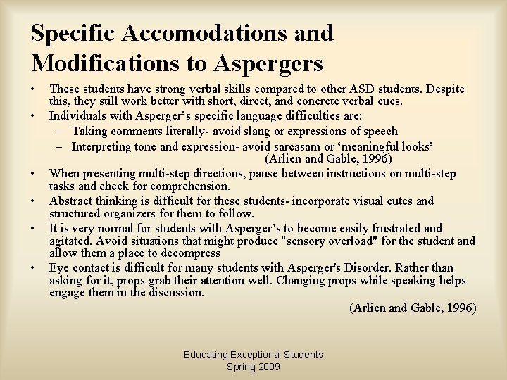 Specific Accomodations and Modifications to Aspergers • • • These students have strong verbal