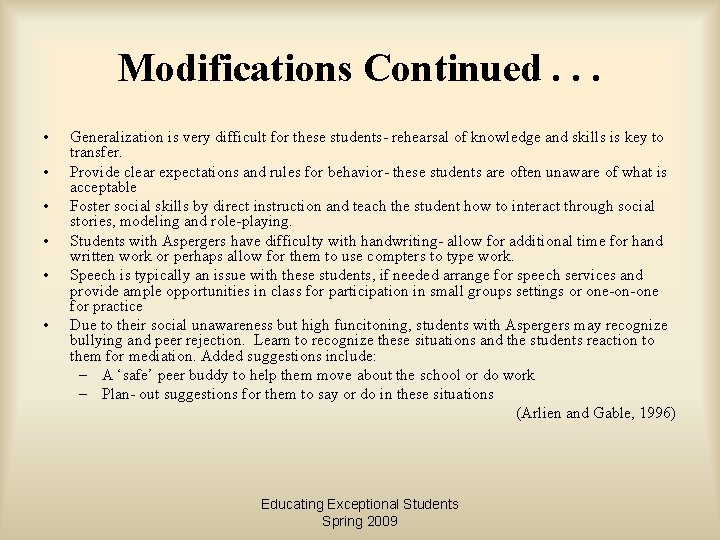 Modifications Continued. . . • • • Generalization is very difficult for these students-