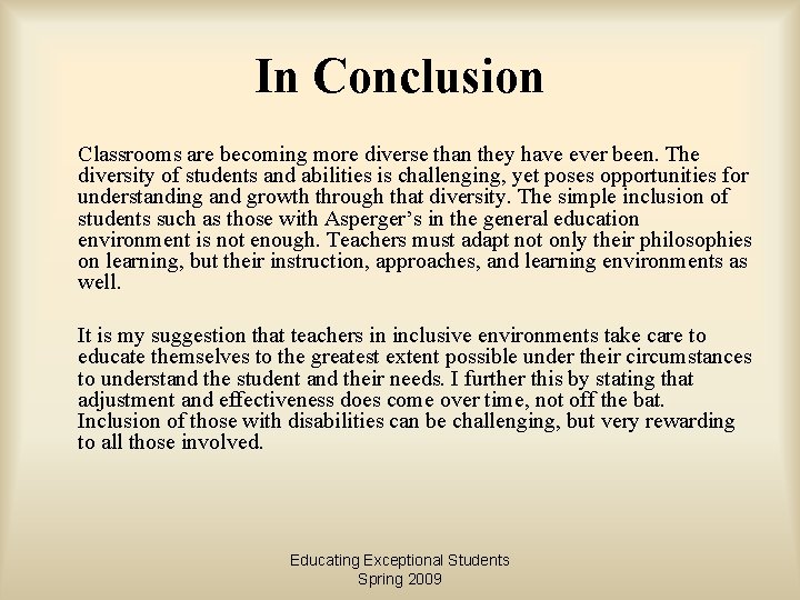 In Conclusion Classrooms are becoming more diverse than they have ever been. The diversity