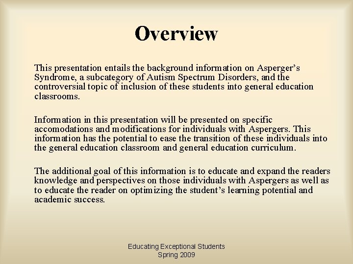 Overview This presentation entails the background information on Asperger’s Syndrome, a subcategory of Autism