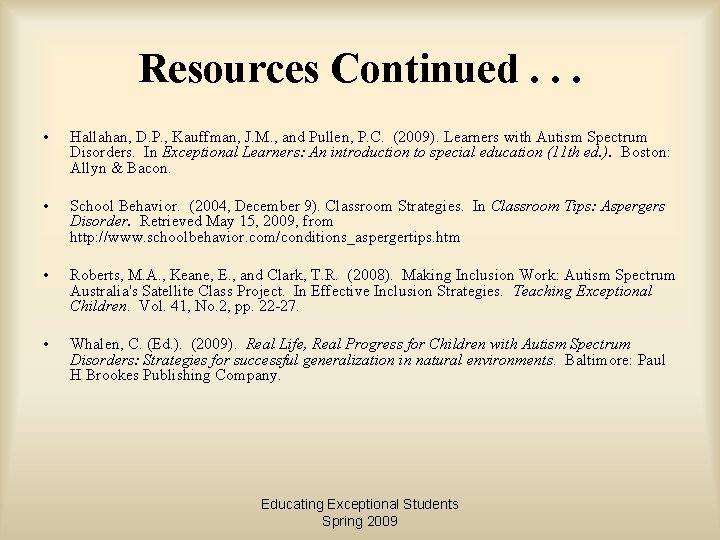 Resources Continued. . . • Hallahan, D. P. , Kauffman, J. M. , and