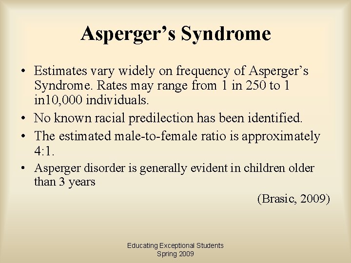 Asperger’s Syndrome • Estimates vary widely on frequency of Asperger’s Syndrome. Rates may range