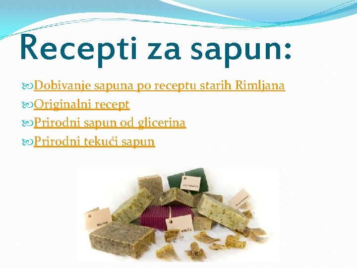 Recepti za sapun: Dobivanje sapuna po receptu starih Rimljana Originalni recept Prirodni sapun od