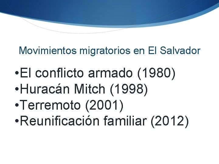 Movimientos migratorios en El Salvador • El conflicto armado (1980) • Huracán Mitch (1998)