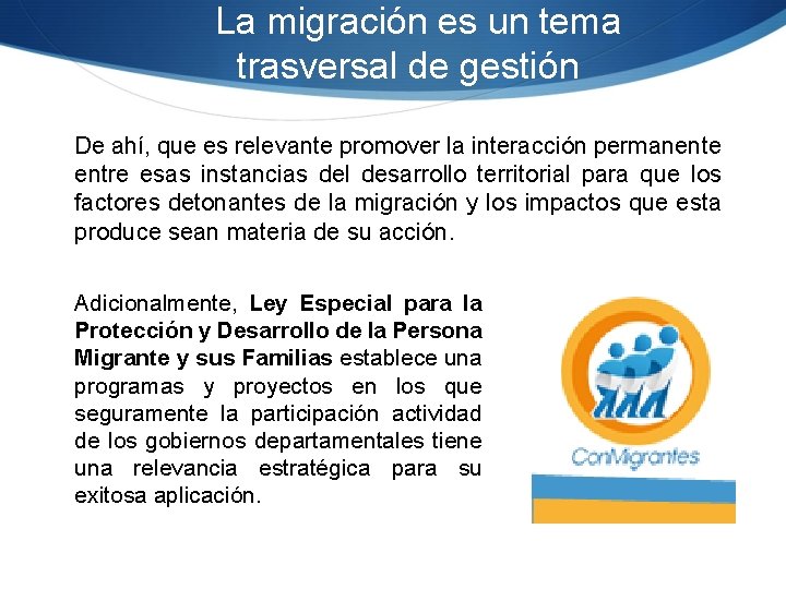 La migración es un tema trasversal de gestión De ahí, que es relevante promover